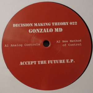 Gonzalo MD - Accept The Future E.P. - Decision Making Theory - 12”