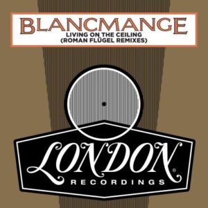 Blancmange - Living On The Ceiling (ROMAN FLUGEL Remixes) - London Records - LMS5521336 - 12", Maxi