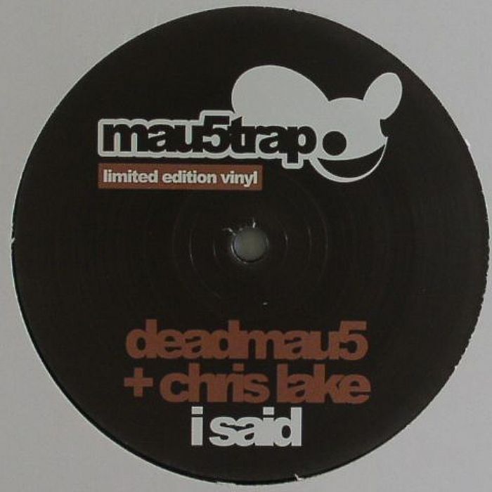 Deadmau5 + Chris Lake - I Said - Mau5trap Recordings - mau5023 - 12", Ltd