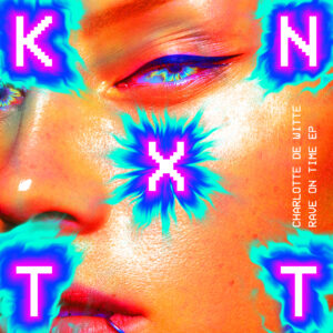 Charlotte De Witte ‎– Rave On Time - KNTXT ‎– KNTXT007 - 12"