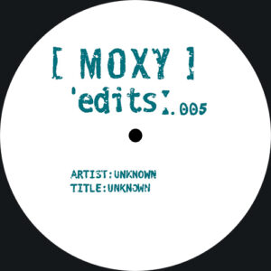 Unknown - Moxy Edits 005 - MYEDITS005 - WHITE LABEL